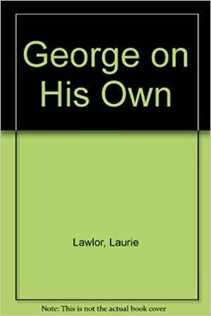 George on His Own by Laurie Lawlor