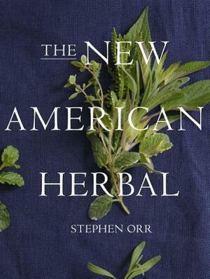 The New American Herbal by Stephen Orr