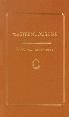 Strenuous Life by Theodore Roosevelt