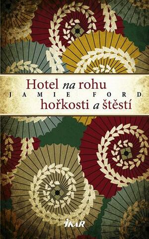 Hotel na rohu hořkosti a štěstí by Jamie Ford