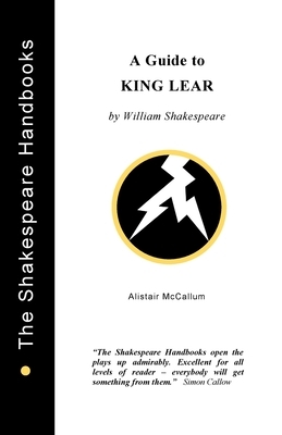 A Guide to King Lear by Alistair McCallum