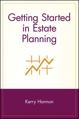 Getting Started in Estate Planning by Kerry E. Hannon