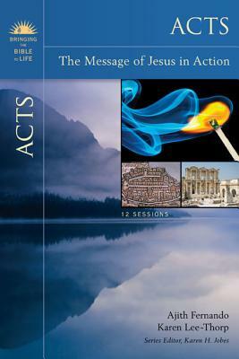Acts: The Message of Jesus in Action by Karen Lee-Thorp, Ajith Fernando