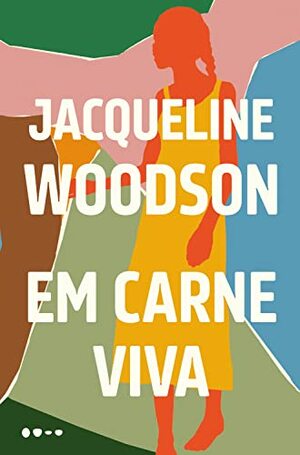 Em Carne Viva by Jacqueline Woodson