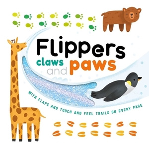 Flippers, Claws and Paws by Igloobooks