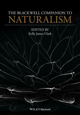The Blackwell Companion to Naturalism by 