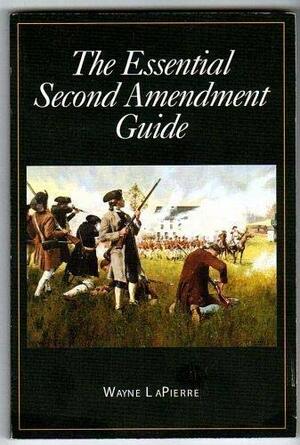 The Essential Second Amendment Guide by Wayne LaPierre