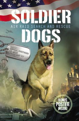 Soldier Dogs: Air Raid Search and Rescue by Marcus Sutter