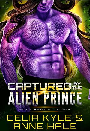 Captured by the Alien Prince by Anna Hale, Celia Kyle