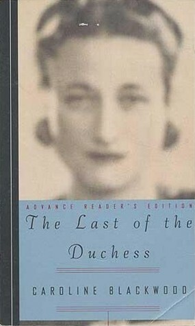 The Last of the Duchess by Caroline Blackwood