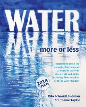 Water: More or Less 2018: An Anthology of History, Art and Essay by Rita Schmidt Sudman, Stephanie Taylor
