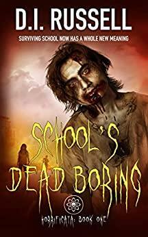 Horrificata Book 1: School's Dead Boring by D.I. Russell