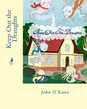 Keep Out the Draughts by John O'Kane