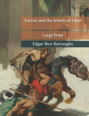 Tarzan and the Jewels of Opar: Large Print by Edgar Rice Burroughs