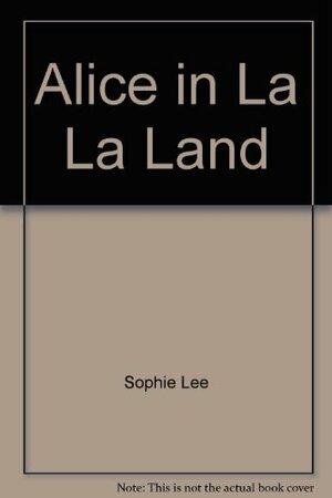 Alice in La La Land by Sophie Lee