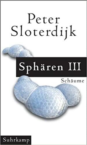 Schäume by Peter Sloterdijk
