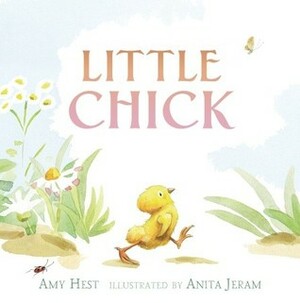 Little Chick by Amy Hest, Anita Jeram