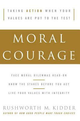 Moral Courage by Rushworth Kidder