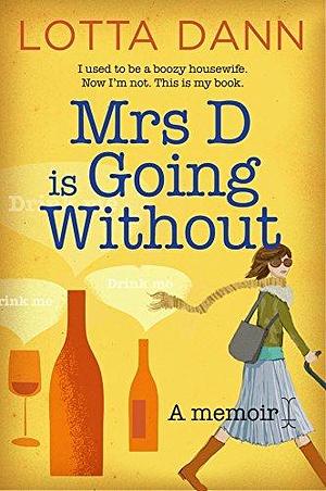 Mrs D is Going Without: A Memoir by Lotta Dann