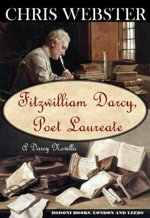 Fitzwilliam Darcy, Poet Laureate (The Darcy Novellas) by Chris Webster