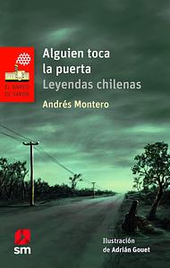 Alguien toca la puerta: Leyendas chilenas by Andrés Montero