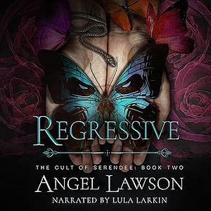 Regressive  by Angel Lawson