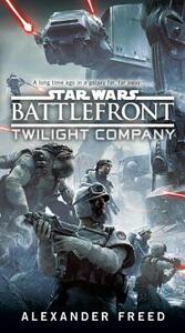 Battlefront: Twilight Company by Alexander Freed