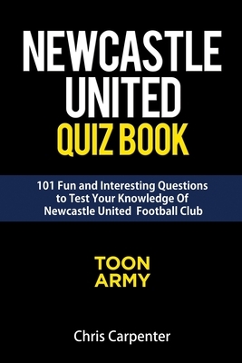 Newcastle United Quiz Book by Chris Carpenter