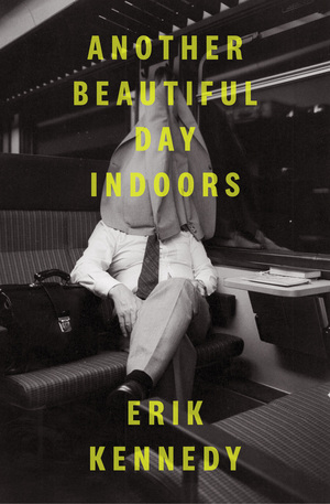 Another Beautiful Day Indoors by Erik Kennedy