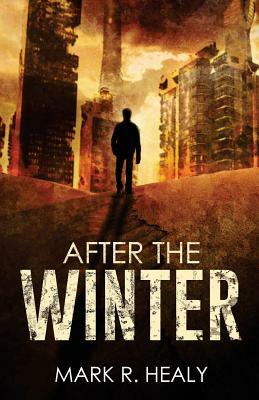 After the Winter (The Silent Earth, Book 1) by Mark R. Healy