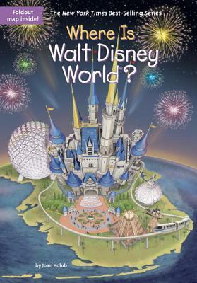 Where Is Walt Disney World? by Joan Holub