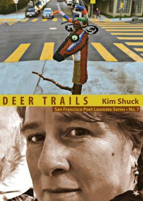 Deer Trails: San Francisco Poet Laureate Series No. 7 by Kim Shuck