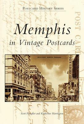 Memphis in Vintage Postcards by Scott Faragher, Katherine Harrington