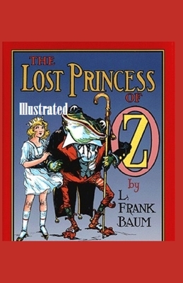 The Lost Princess of Oz Illustrated by L. Frank Baum