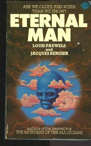 Eternal Man by Michael Heron, Jacques Bergier, Louis Pauwels