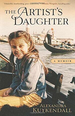 The Artist's Daughter: A Memoir by Alexandra Kuykendall