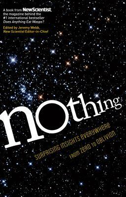 Nothing: From Absolute Zero to Cosmic Oblivion - Amazing Insights into Nothingness by Jeremy Webb