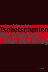 Tschetschenien - Die Wahrheit über Den Krieg by Anna Politkovskaya, Anna Politkovskaya