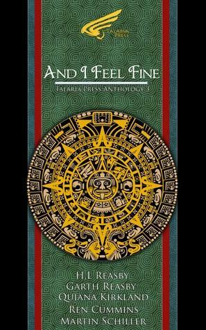 And I Feel Fine by Quiana Kirkland, Martin Schiller, Ren Cummins, Garth Reasby, H.L. Reasby
