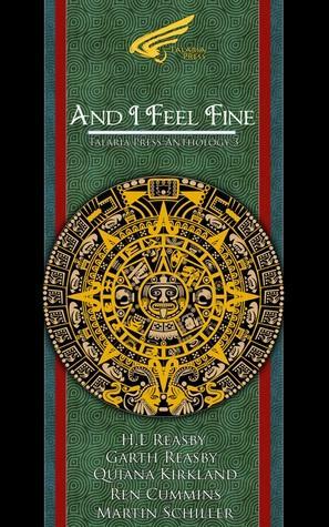 And I Feel Fine by Quiana Kirkland, H.L. Reasby, Martin Schiller, Garth Reasby, Ren Cummins