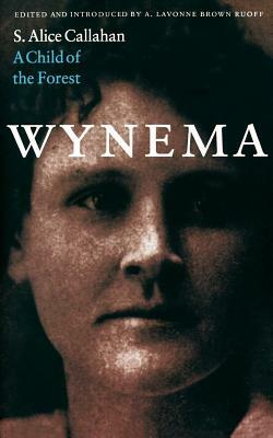 Wynema: A Child of the Forest by S. Alice Callahan