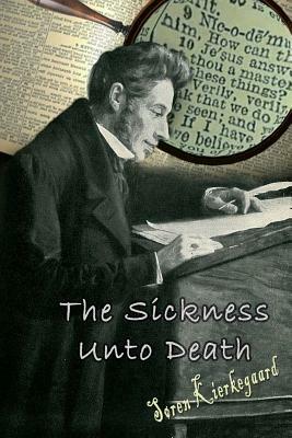 The Sickness Unto Death by Anti Climacus, Søren Kierkegaard
