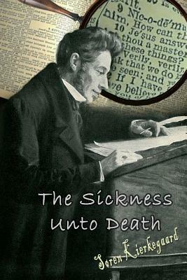 The Sickness Unto Death by Anti Climacus, Søren Kierkegaard