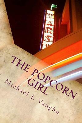 The Popcorn Girl by Michael J. Vaughn