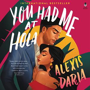 You Had Me at Hola by Alexis Daria