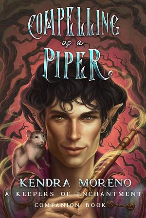 Compelling as a Piper  by Kendra Moreno