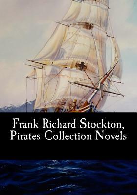 Frank Richard Stockton, Pirates Collection Novels by Frank Richard Stockton