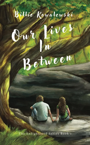 Our Lives In Between by Billie Kowalewski