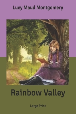 Rainbow Valley: Large Print by L.M. Montgomery