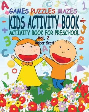 Kids Activity Book ( Activity Book For Preschool) - Vol. 2 by Amber Scott